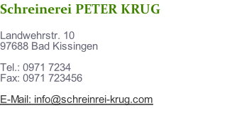 Schreinerei PETER KRUG

Landwehrstr. 10
97688 Bad Kissingen

Tel.: 0971 7234
Fax: 0971 723456

E-Mail: info@schreinrei-krug.com